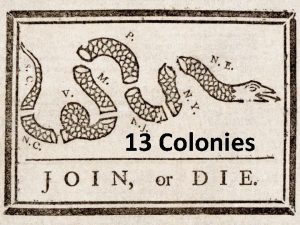 13 Colonies What is a colony A colony