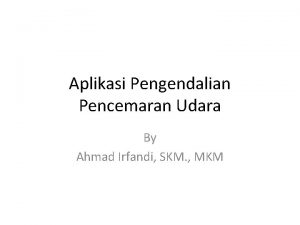 Aplikasi Pengendalian Pencemaran Udara By Ahmad Irfandi SKM