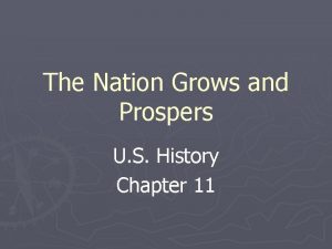 The Nation Grows and Prospers U S History
