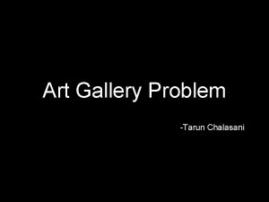 Art Gallery Problem Tarun Chalasani RW Problem Statement