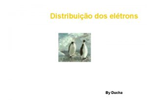 Distribuio dos eltrons Presta ateno By Ducha Distribuio