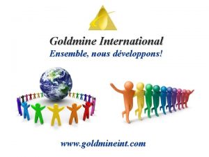 Goldmine International Ensemble nous dveloppons www goldmineint com