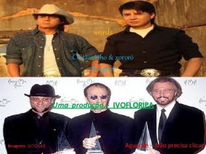 words Chitozinho xoror Bee gees Uma produo IVOFLORIPA