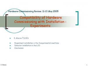 Hardware Commissioning Review 11 13 May 2005 Compatibility