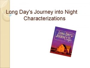 Long Days Journey into Night Characterizations Long Days