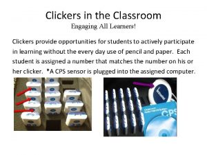 Clickers in the Classroom Engaging All Learners Clickers