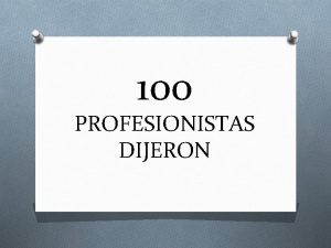 100 PROFESIONISTAS DIJERON Instrucciones O Dir algunas actividades