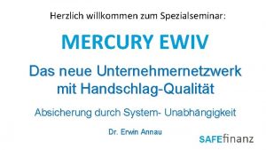 Herzlich willkommen zum Spezialseminar MERCURY EWIV Das neue