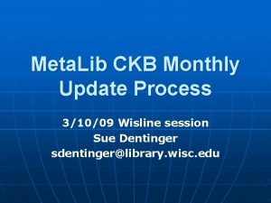 Meta Lib CKB Monthly Update Process 31009 Wisline