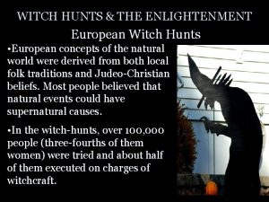 WITCH HUNTS THE ENLIGHTENMENT European Witch Hunts European