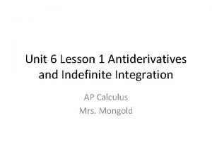 Unit 6 Lesson 1 Antiderivatives and Indefinite Integration