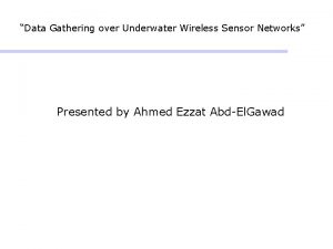 Data Gathering over Underwater Wireless Sensor Networks Presented