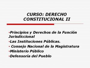 CURSO DERECHO CONSTITUCIONAL II Principios y Derechos de