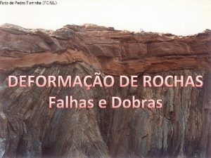 DEFORMAO DE ROCHAS Falhas e Dobras CICLO LITOLGICO