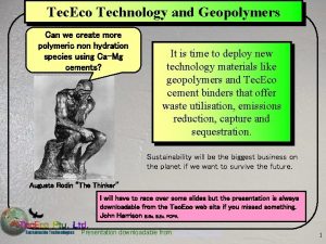 Tec Eco Technology and Geopolymers Can we create