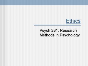 Ethics Psych 231 Research Methods in Psychology n