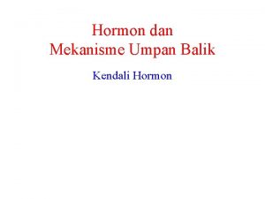 Hormon dan Mekanisme Umpan Balik Kendali Hormon Introduksi