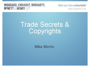 Trade Secrets Copyrights Mike Morris Overview Trade secret