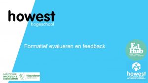Formatief evalueren en feedback Wie is Ed Hub