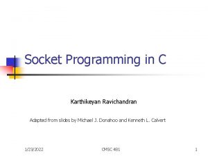 Socket Programming in C Karthikeyan Ravichandran Adapted from
