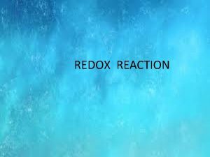 REDOX REACTION REDOX REACTION Chemical reactions which involves