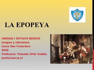 LA EPOPEYA UNIDAD I OCTAVO BSICO Lengua y