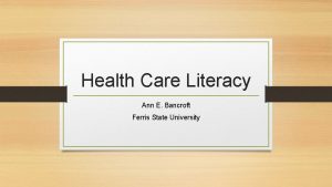 Health Care Literacy Ann E Bancroft Ferris State