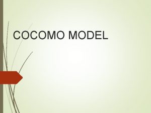 COCOMO MODEL COCOMO nedir Her yazlm projesinin temel