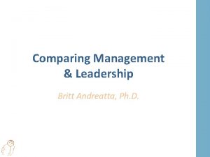 Comparing Management Leadership Britt Andreatta Ph D Definitions