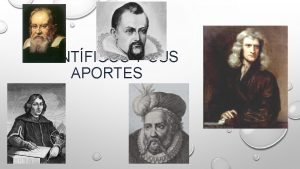 CIENTFICOS Y SUS APORTES GALILEO Y EL TELESCOPIO