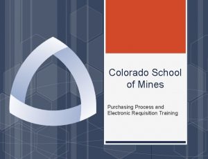 Colorado School of Mines Purchasing Process and Electronic