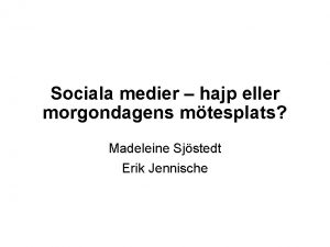 Sociala medier hajp eller morgondagens mtesplats Madeleine Sjstedt