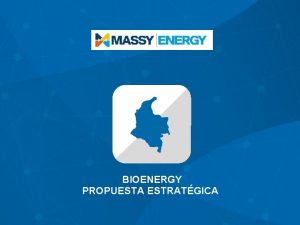 BIOENERGY PROPUESTA ESTRATGICA MASSY GROUP AMRICA LATINA Y