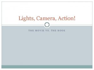 Lights Camera Action THE MOVIE VS THE BOOK