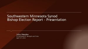 Southwestern Minnesota Synod Bishop Election Report Presentation John