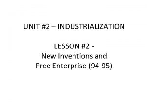 UNIT 2 INDUSTRIALIZATION LESSON 2 New Inventions and