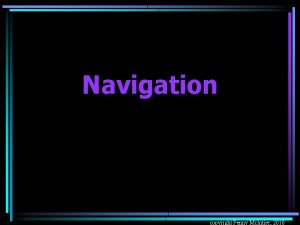 Navigation copyright Penny Mc Intire 2010 Introduction Information