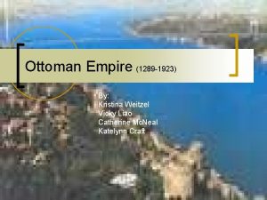 Ottoman Empire 1289 1923 By Kristina Weitzel Vicky