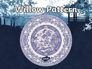 Willow Pattern Willow pattern is the name given