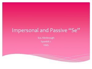 Impersonal and Passive Se Sra Kimbrough Spanish 2