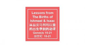 Lessons from The Births of Ishmael Isaac Genesis
