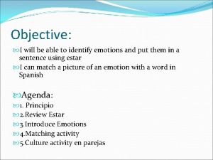 Objective I will be able to identify emotions