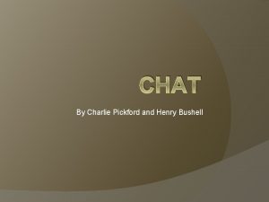 CHAT By Charlie Pickford and Henry Bushell Instant