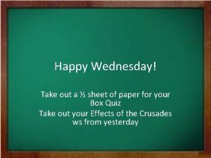 Happy Wednesday Take out a sheet of paper