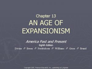Chapter 13 AN AGE OF EXPANSIONISM America Past
