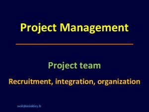 Project Management Project team Recruitment integration organization neilminkley