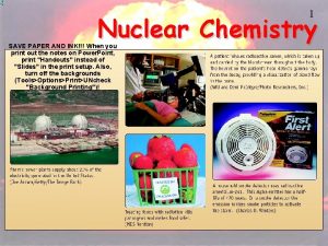 1 Nuclear Chemistry SAVE PAPER AND INK When