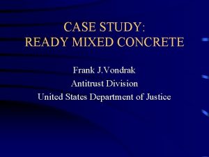 CASE STUDY READY MIXED CONCRETE Frank J Vondrak