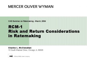 CAS Seminar on Ratemaking March 2004 RCM1 Risk