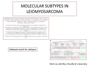 MOLECULAR SUBTYPES IN LEIOMYOSARCOMA Xiangqian Guo 1 Vickie